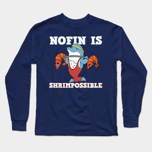 Cute and Hilarious Dolphin Nofin is Shrimpossible Pun Long Sleeve T-Shirt